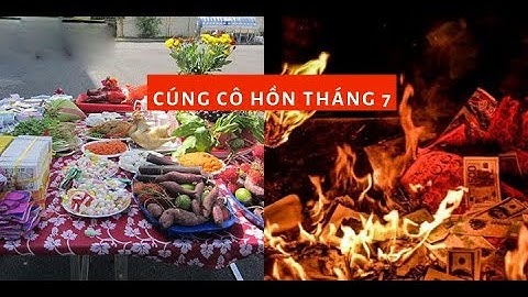 Cách cúng Cô Hồn tháng 7 âm lịch ai cũng nên biết để thu hút vận may