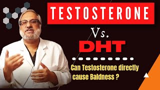 TESTOSTERONE vs. DHT : Can testosterone directly cause Baldness? | COMPLETE GUIDE