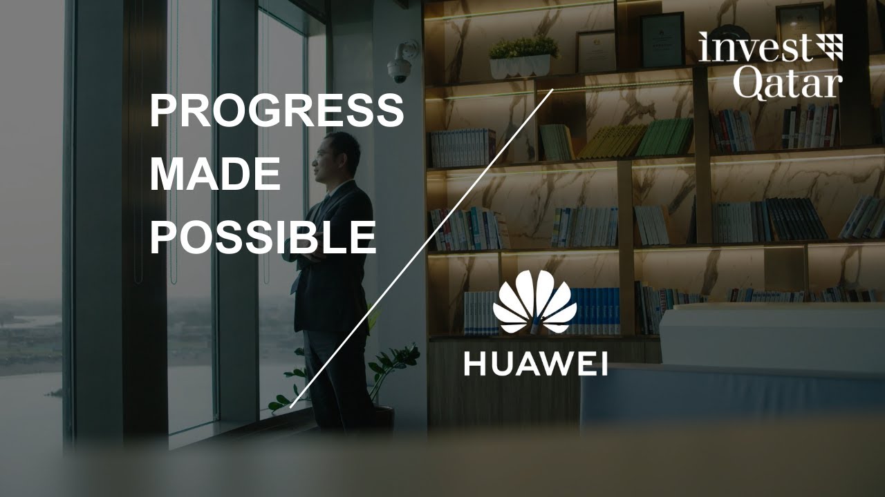 Progress Made Possible | Episode 2: Huawei | Invest Qatar