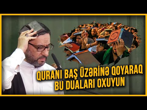 Quranı baş üzərinə qoyaraq bu duaları oxuyun - Hacı Şahin - Qədr gecəsi