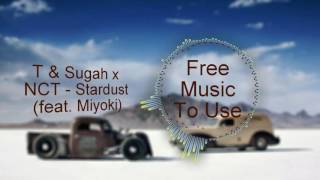 T \u0026 Sugah x NCT - Stardust (feat. Miyoki) [FMTU Release]