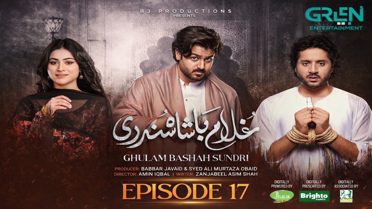 Ghulam Bashah Sundri Episode 17 Today | Sponsored by Brighto & Jhalak | Complete Breakdown