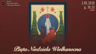 5-ta Niedziela Wielkanocna, Parafia Opatrzności Bożej, Wesoła, 3/05/2026 g10:30