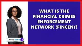 What Is the Financial Crimes Enforcement Network (FinCEN)?