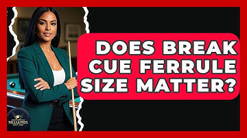 Does Break Cue Ferrule Size Matter? - Billiards Hustlers