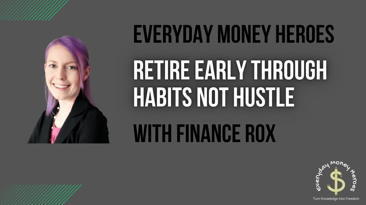 How To Retire Early Through Habits Not Hustle with Rox of 