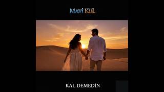Mavi Kül - Kal Demedin.