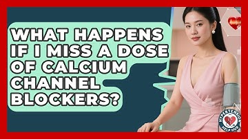 What Happens If I Miss A Dose Of Calcium Channel Blockers? - Hypertension Help Hub