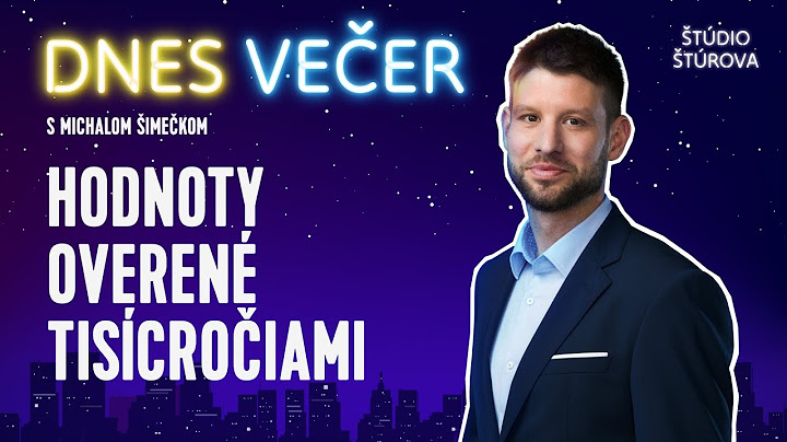 Dnes večer s Michalom Šimečkom (ŠPECIÁL z Bratislavy) | Hodnoty overené tisícročiami