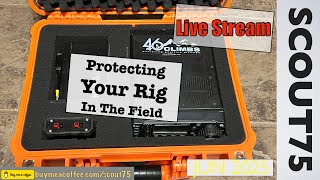 Scout75 Livestream - Protecting Your Rig in the Field