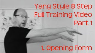 Yang Style 8 Step Full Training Video Part 1 1. Opening Form with Sifu Paul Nathan