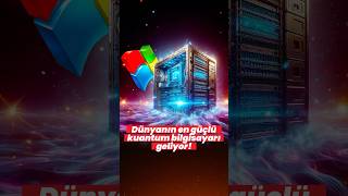 Dünyanın En Güçlü Kuantum Bilgisayarı Geliyor İnanılmaz Hesaplamalar Yapacak