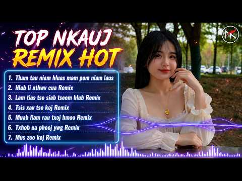TOP 7 Zaj Nkauj Remix Zoo Tshaj Plaws Txhua Yam | Tham Tau Niam Hluas Mam Pom Niam Laus Remix