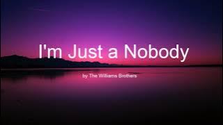 I'm Just a Nobody by The Williams Brothers (Lyrics)