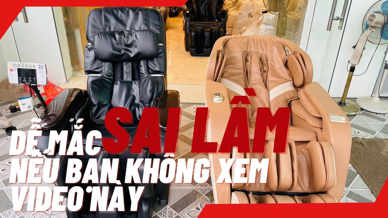 Sai lầm chọn mua Ghế Massage khi chưa xem video này????   Ai cũng nên xem 1 lần !!!