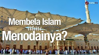 Ceramah Agama Islam: Membela Islam atau Menodainya? - Ustadz Abdullah Taslim, MA.