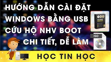Hướng Dẫn Cài Windows Bằng USB Cứu Hộ NHV Boot