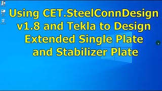 Using CET.SteelConnDesign V1.8 and Tekla to Design Extended Single Plate and Stabilizer Plate screenshot 5