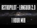 Astropilot  languor 20  1 hour mix