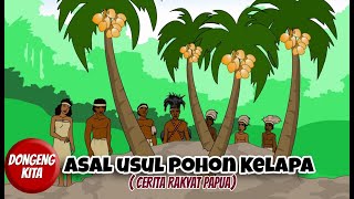 ASAL USUL POHON KELAPA ~ Cerita Rakyat Papua | Dongeng Kita