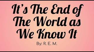 R.E.M. - It's The End Of The World As We Know It (And I Feel Fine) Lyrics