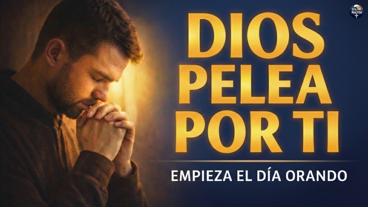 Cuando Ya No Puedes Más, Dios Pelea Por Ti | Oración De La Mañana