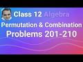 Permutations and Combinations | Problems 201-210 | Class 12 Algebra | IIT JEE