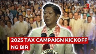 Pangulong Marcos, pinangunahan ang 2025 Tax Campaign Kickoff ng BIR