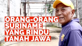 KISAH ORANG-ORANG SURINAME YANG MERINDUKAN TANAH JAWA