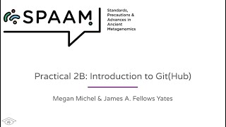 Introduction to Git(Hub) - SPAAM Summer School: Introduction to Ancient Metagenomics (2022)