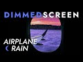 Cozy Rain on Airplane Sleep Sounds -  Dimmed Screen | Rain Sounds for Sleeping - White Noise Rain