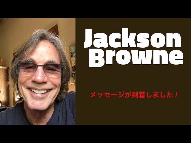 ジャクソン・ブラウンからメッセージが到着！ - YouTube