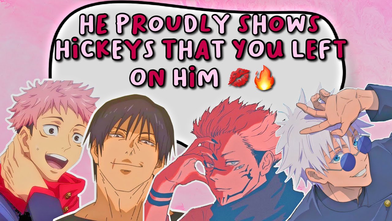 Он гордо показывает засосы, которые ты на нем оставила 💋🔥 - JJK boys x Т/И