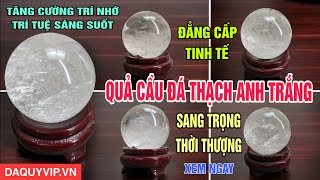 Quả Cầu Đá Thạch Anh Trắng - Đá Quý VIP