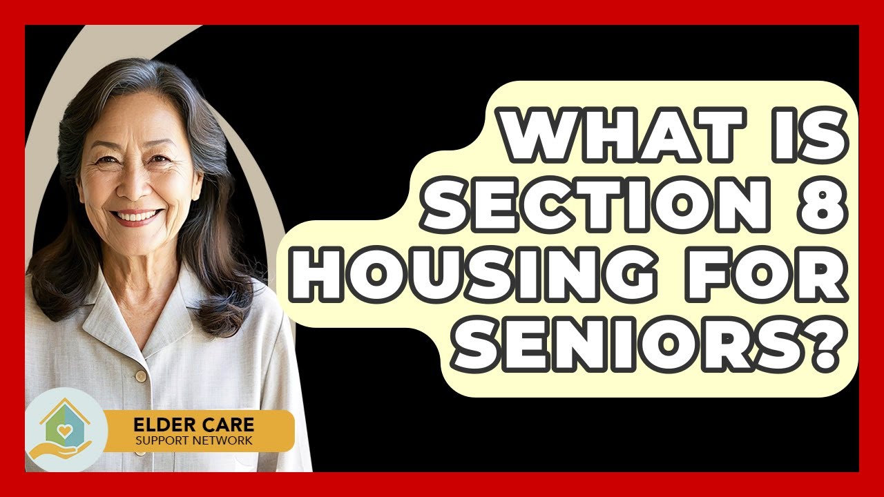 What Is Section 8 Housing For Seniors? - Elder Care Support Network