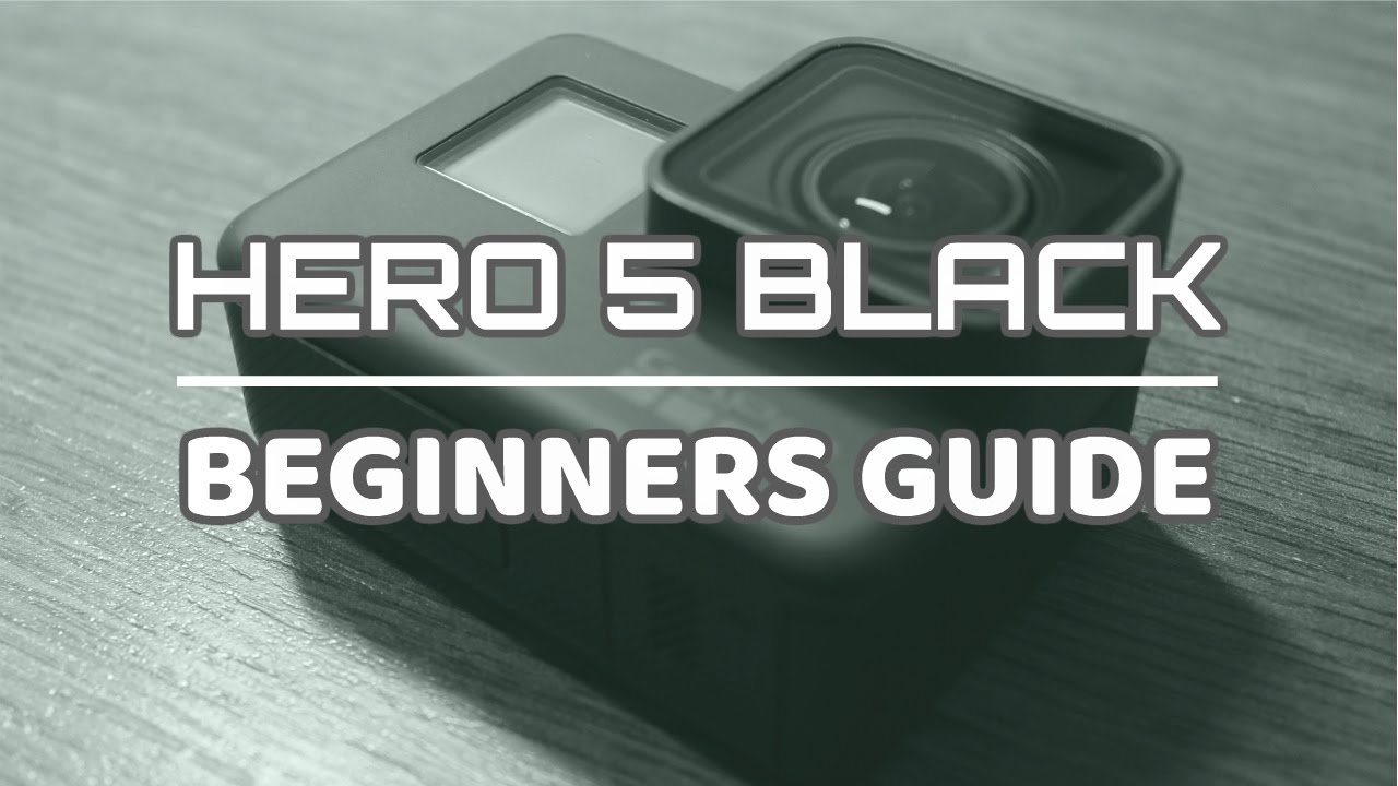 GoPro Hero 5 Black Beginners Guide | Getting Started