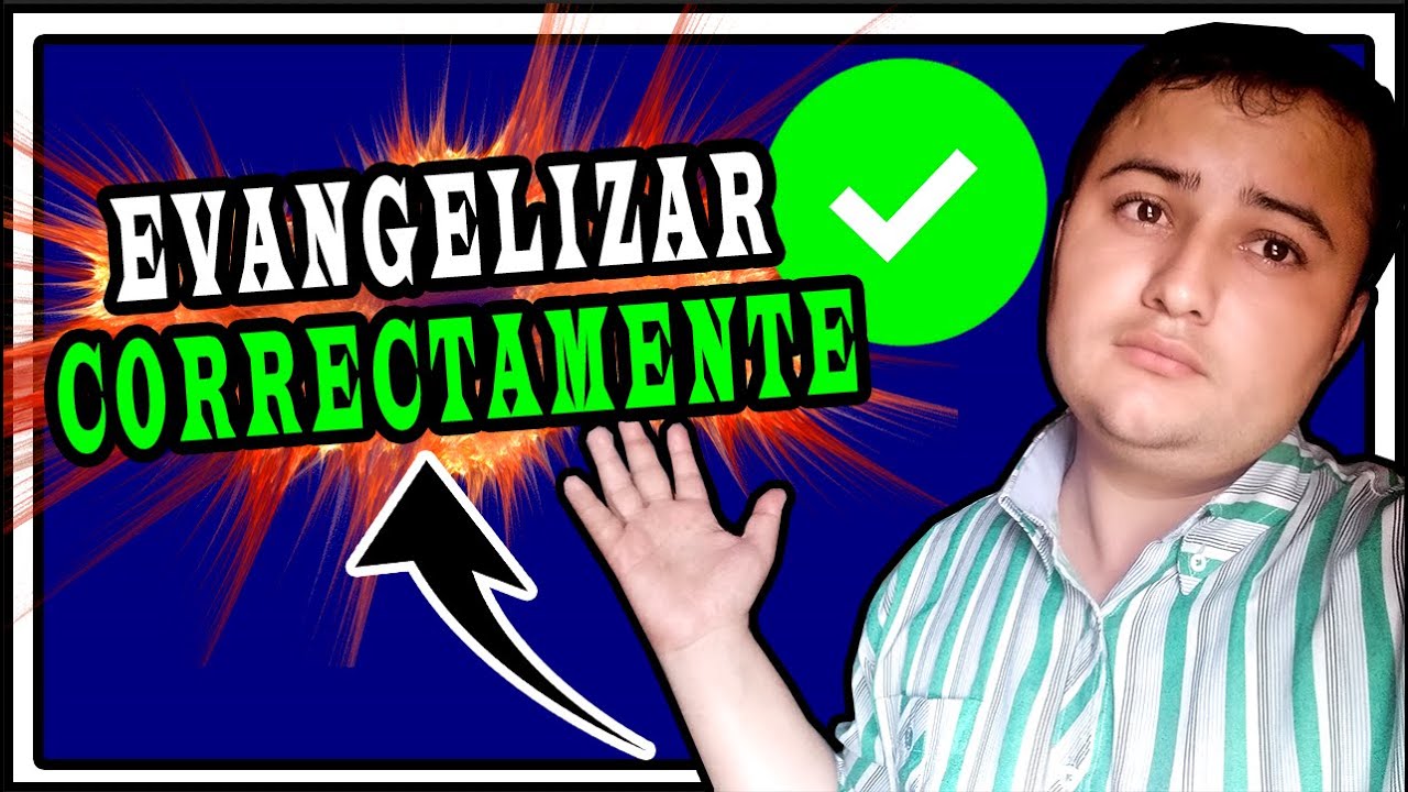 Como EVANGELIZAR correctamente / COMO evangelizar POR PRIMERA VEZ a una