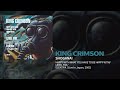 King Crimson - ShoGaNai (Happy.../Level Five/EleKtriK)