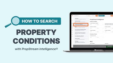 How To Search Property Conditions With PropStream Intelligence
