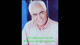 Nuri Sesigüzel..karadır Kaşların Ferman Istemem..