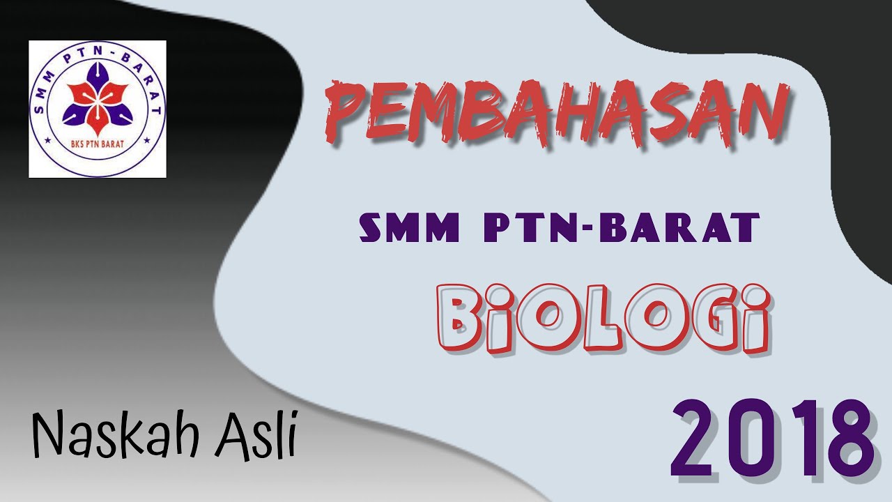 PEMBAHASAN BIOLOGI SMMPTN BARAT 2018