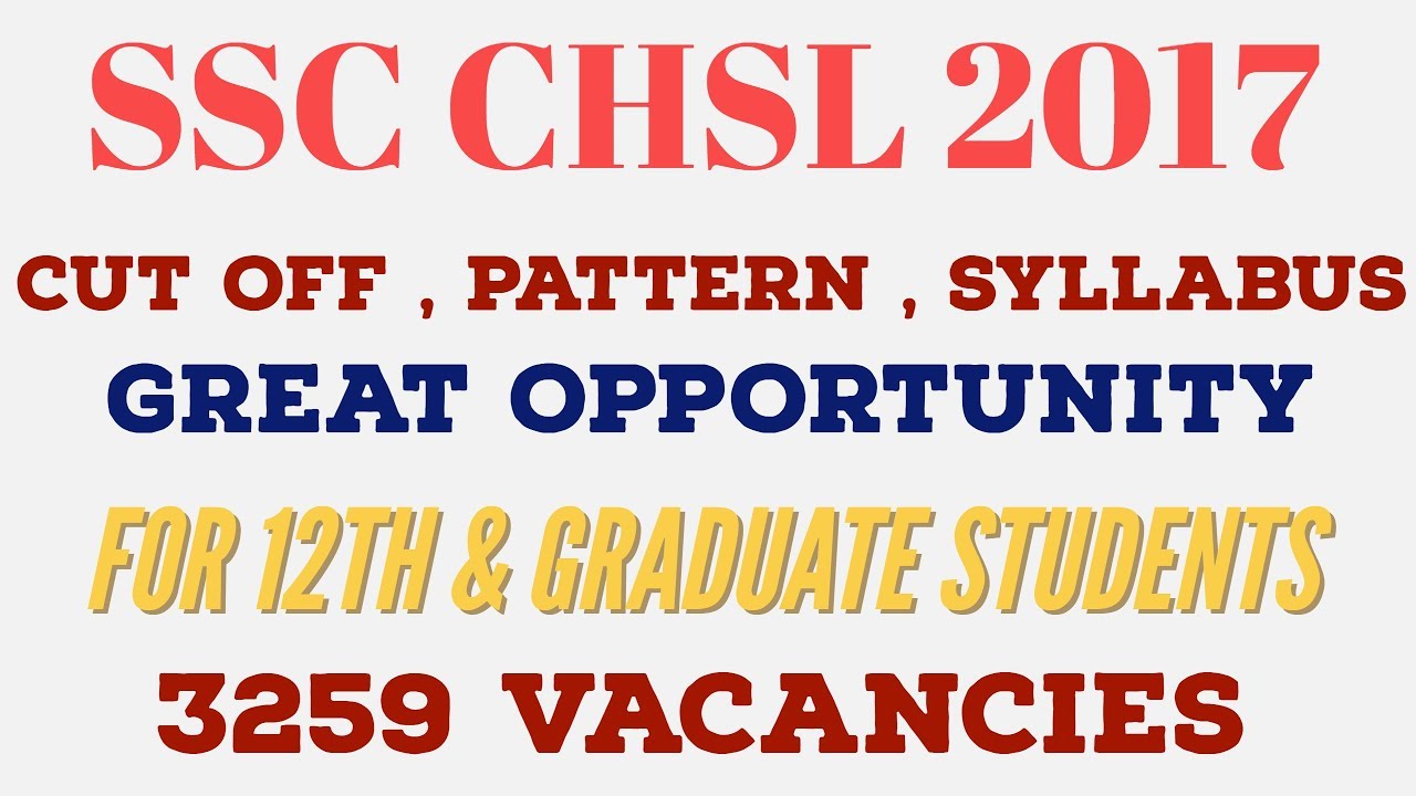 SSC CHSL 2017 FORM IS OUT - SYLLABUS , CUT OFF , PATTERN [ Great Opportunity For 12th Pass ]