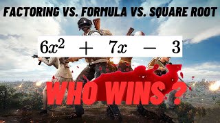 Factoring vs. Formula vs. completing Square method in solving quadratic equation