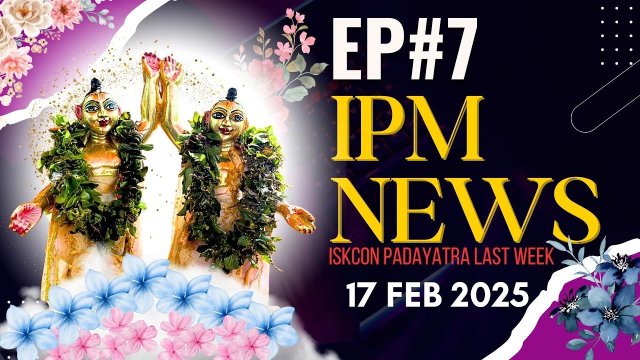 ISKCON PADAYATRA NEWS UPDATE 17th Feb EP # 7 Every Monday Your Weekly ...