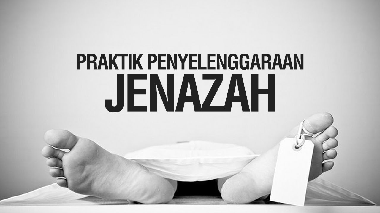 Praktik Penyelenggaraan Jenazah - Ustadz Ahmad Zainuddin Al-Banjary