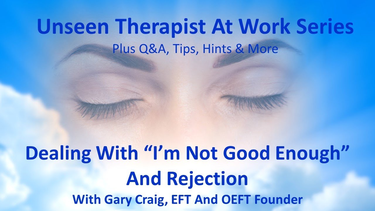 Dealing With "I'm Not Good Enough" and Rejection Issues