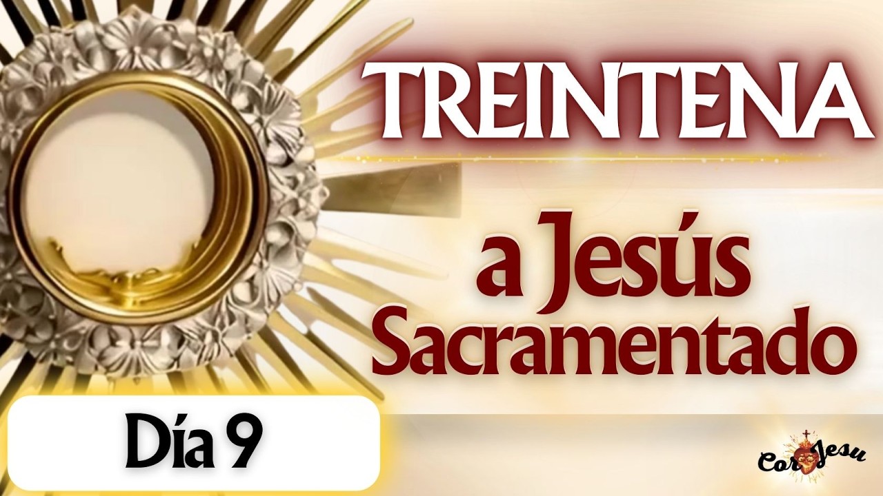 ❤️‍🔥Visita 9 - INICIA HOY Oración DIARIA al SANTÍSÍMO SACRAMENTO | TREINTENA A JESÚS SACRAMENTADO🔥