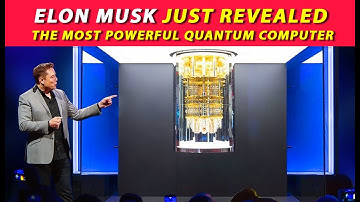Elon Musk Just Revealed the Most Powerful Quantum Computer