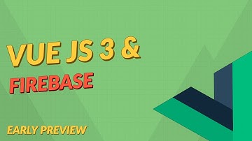 Vue JS 3 & Firebase - Full Guide [2022] (Preview)