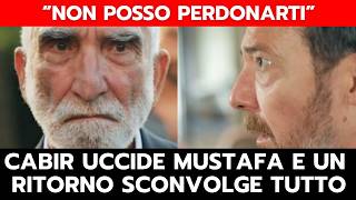 RACCONTO DI UNA NOTTE: CABIR UCCIDE MUSTAFA E UN RITORNO SCONVOLGE TUTTO